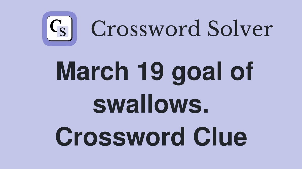 March 19 goal of swallows. Crossword Clue