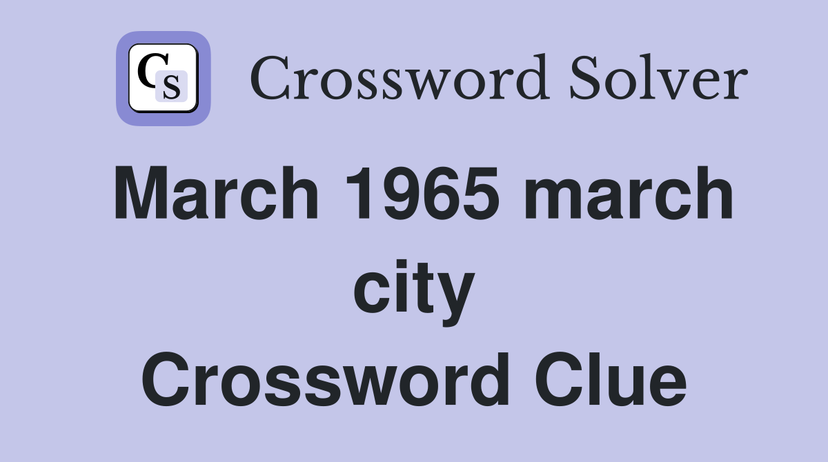 March 1965 march city Crossword Clue