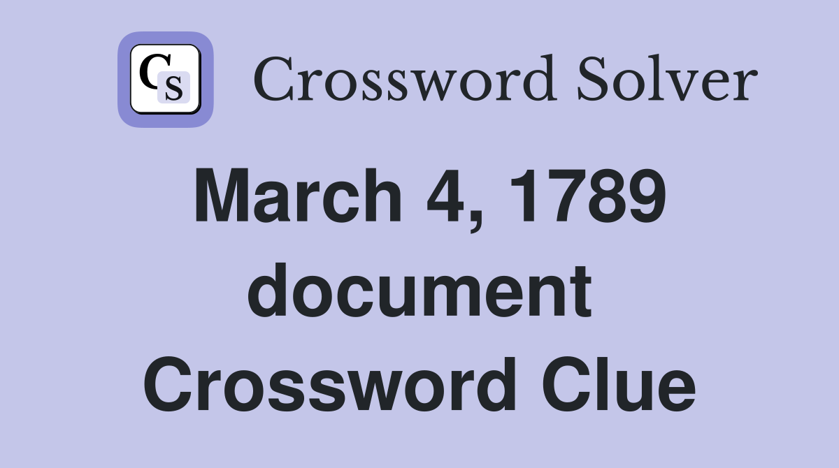 March 4, 1789 document Crossword Clue