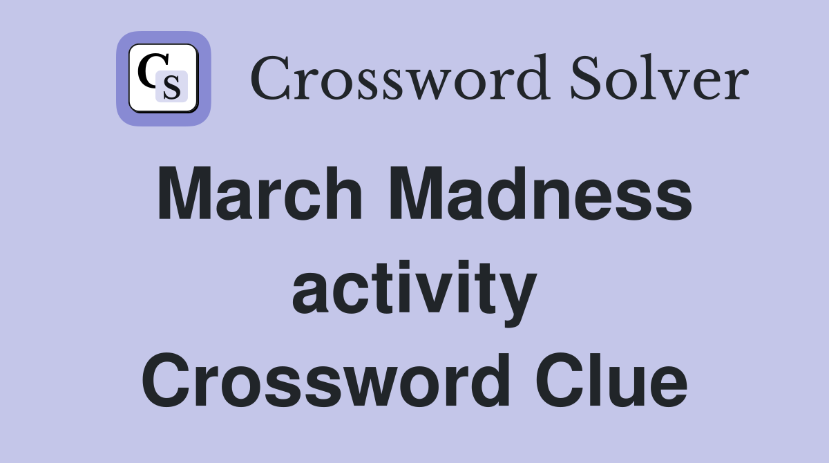 March Madness activity Crossword Clue