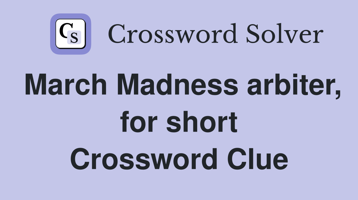 March Madness arbiter, for short Crossword Clue