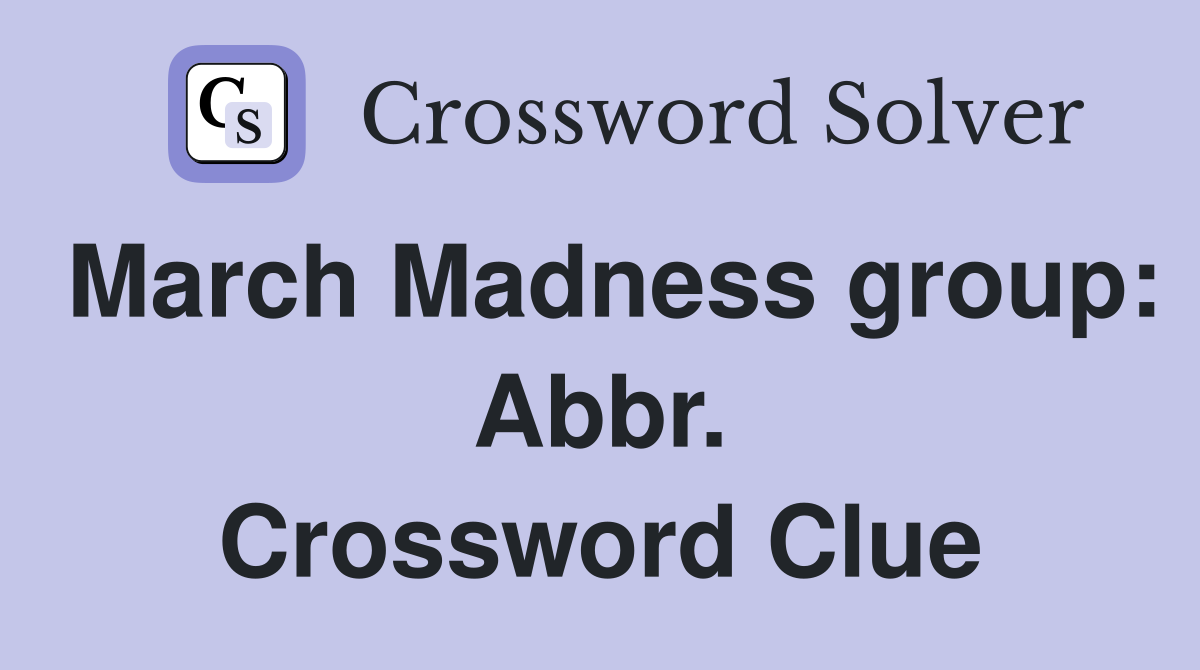 March Madness group: Abbr. Crossword Clue
