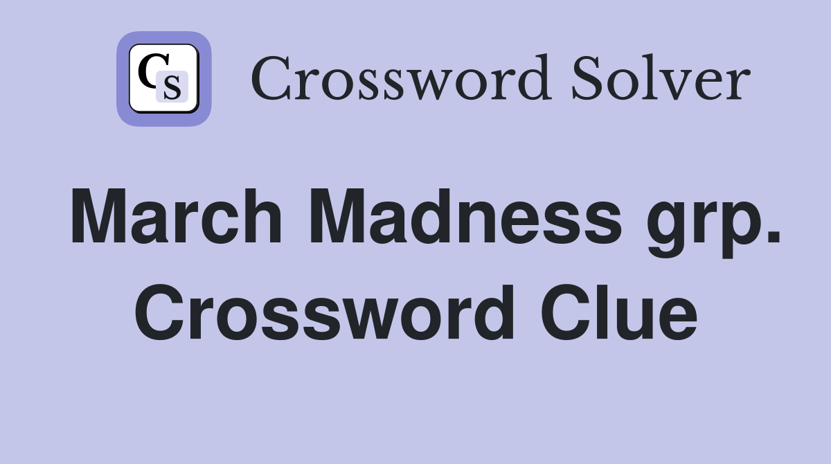 March Madness grp. Crossword Clue