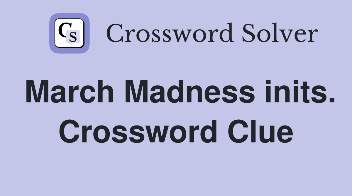 March Madness inits. Crossword Clue
