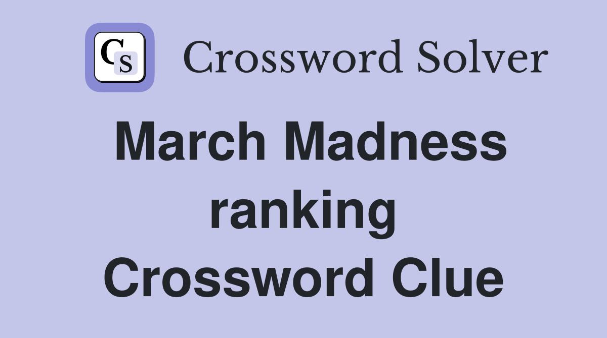 March Madness ranking Crossword Clue