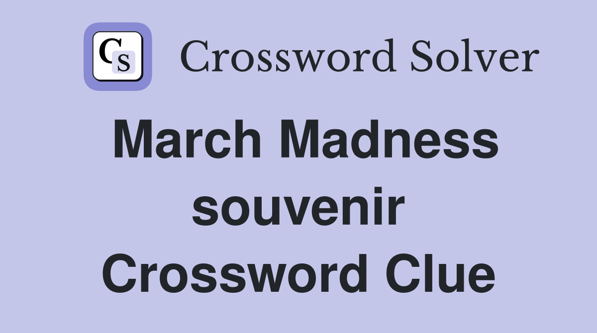 March Madness souvenir Crossword Clue