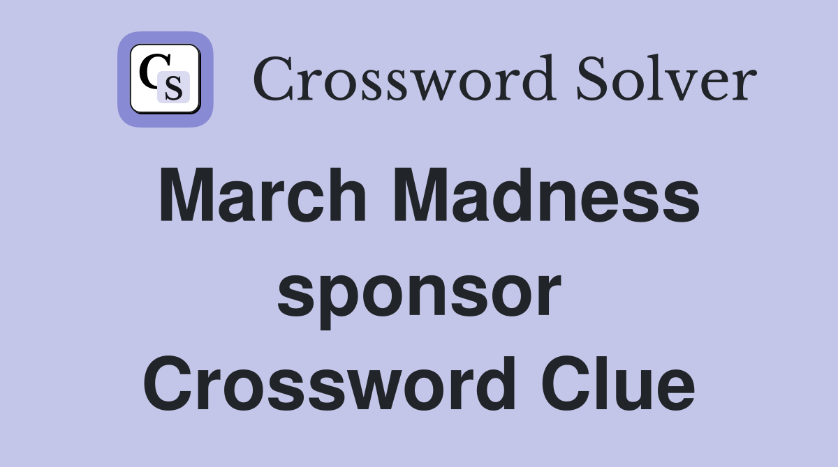 March Madness sponsor Crossword Clue