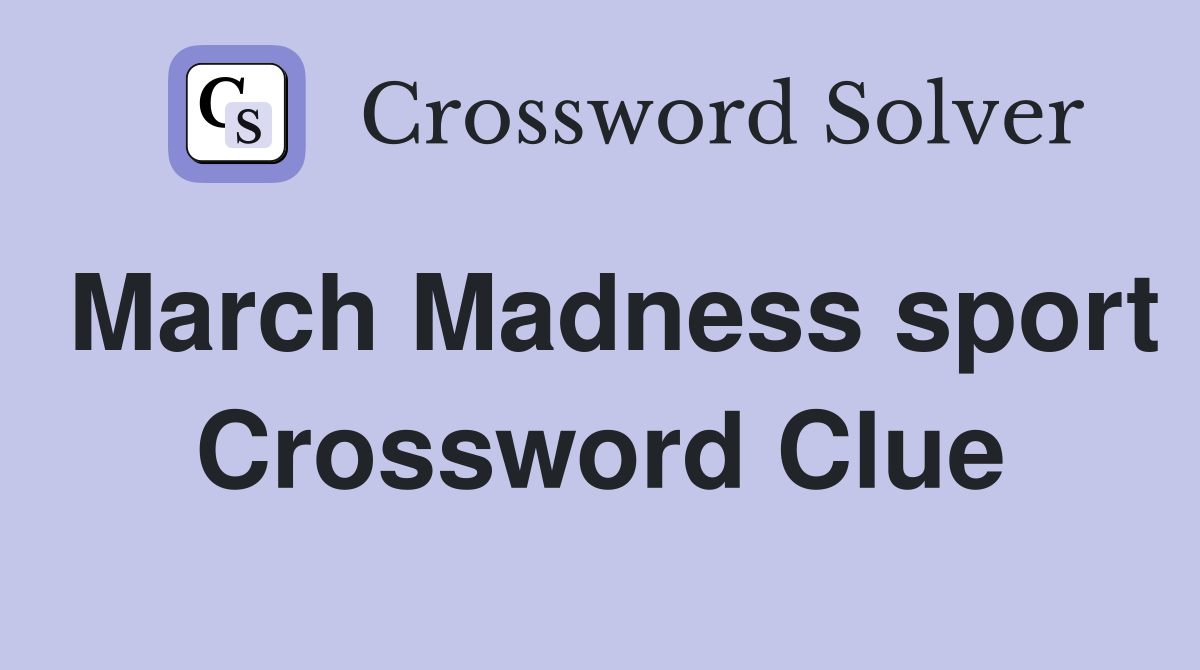 March Madness sport Crossword Clue