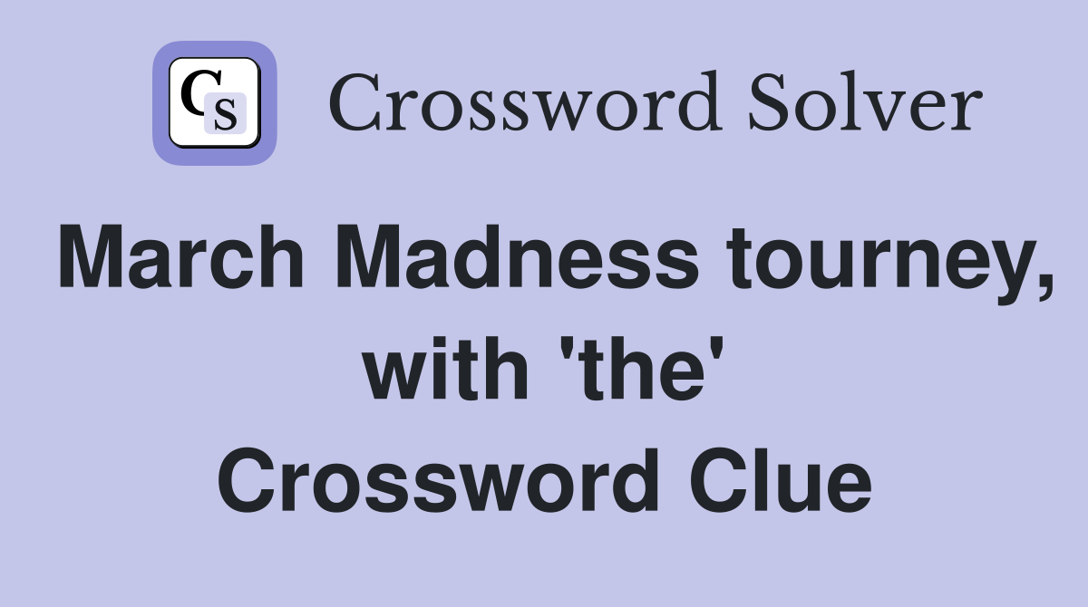 March Madness tourney, with 'the' Crossword Clue
