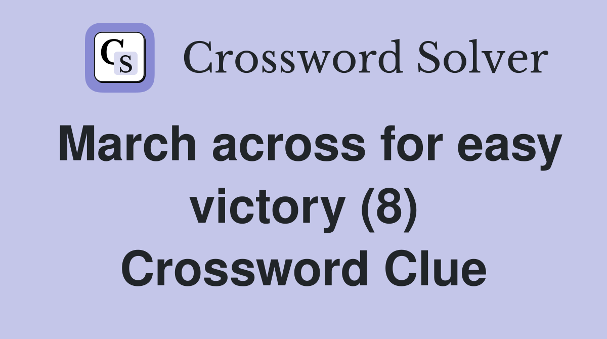 March across for easy victory (8) Crossword Clue