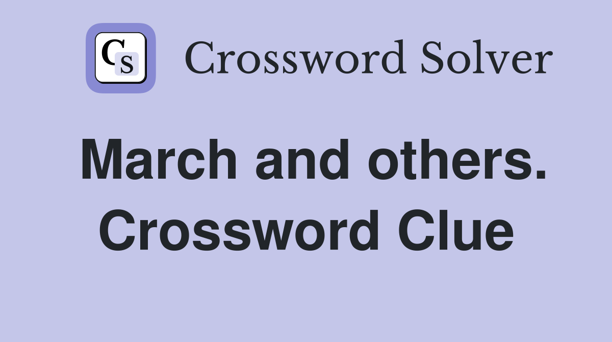 March and others. Crossword Clue