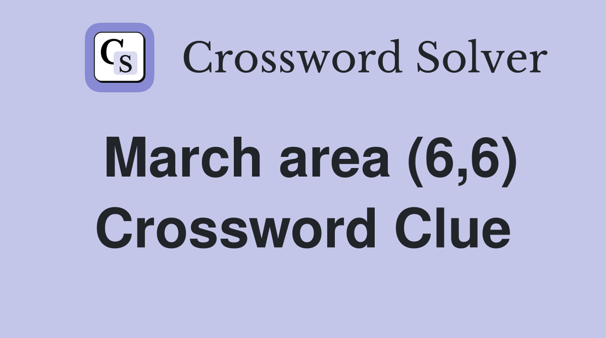 March area (6,6) Crossword Clue