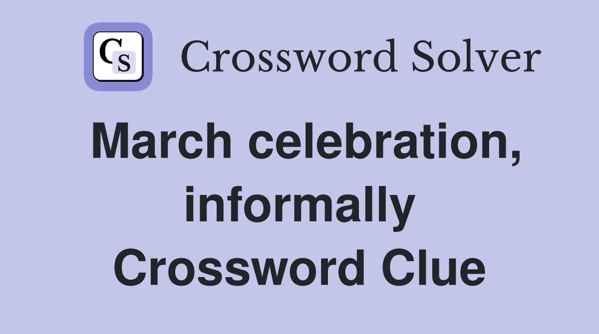 March celebration, informally Crossword Clue