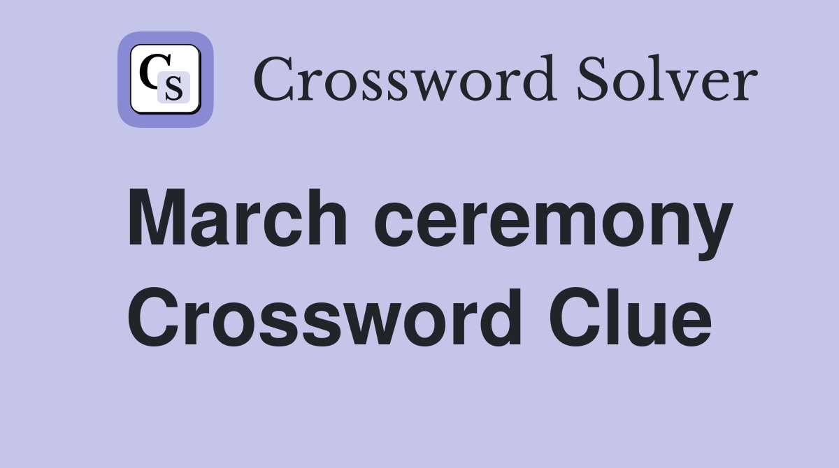 March ceremony Crossword Clue