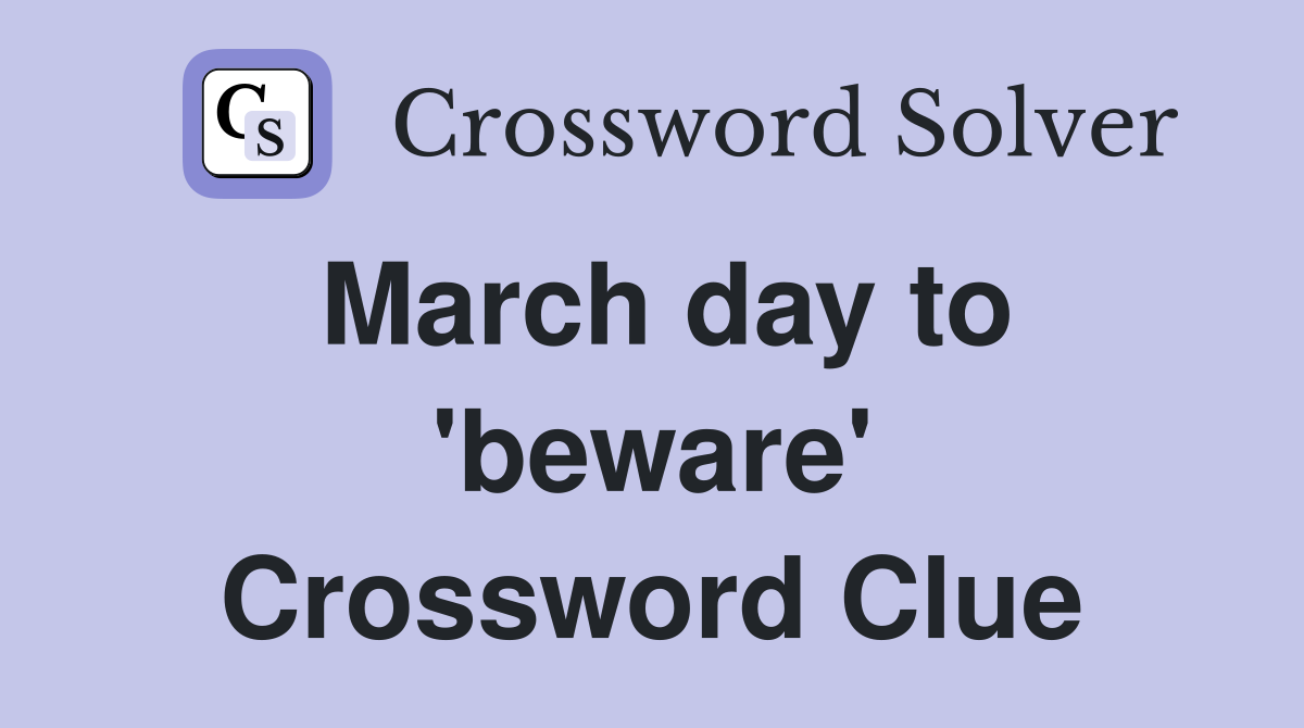March day to 'beware' Crossword Clue