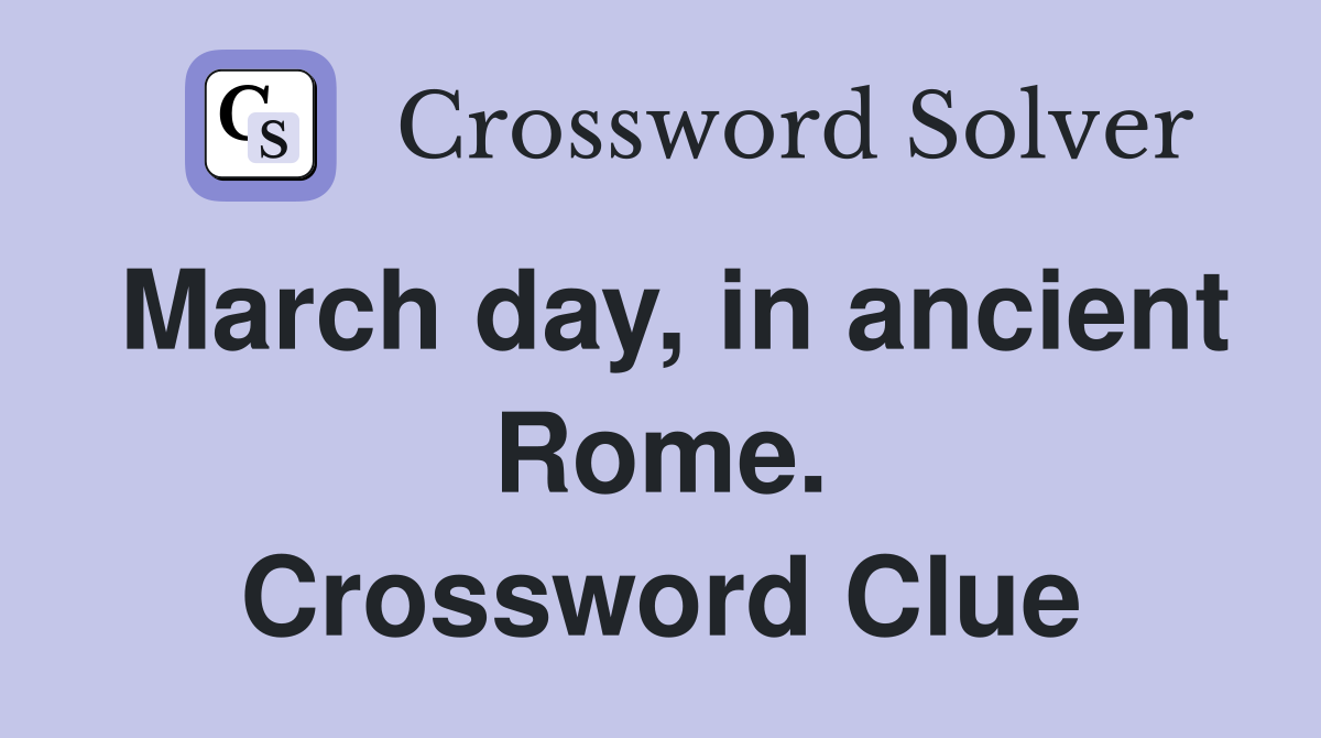 March day, in ancient Rome. Crossword Clue