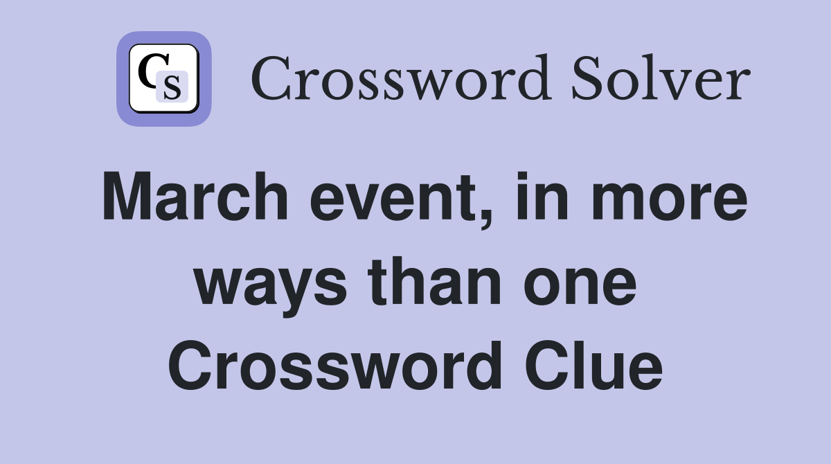 March event, in more ways than one Crossword Clue