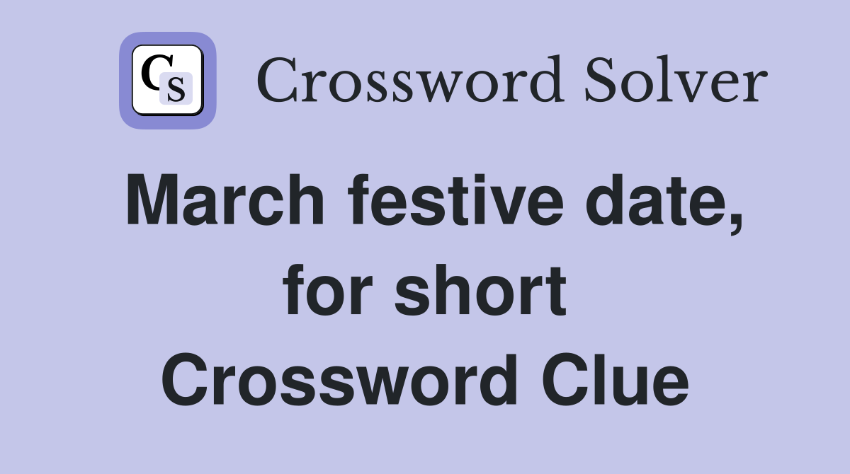 March festive date, for short Crossword Clue