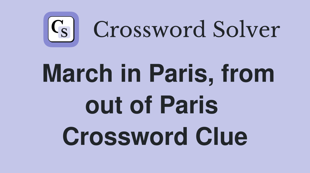 March in Paris, from out of Paris  Crossword Clue