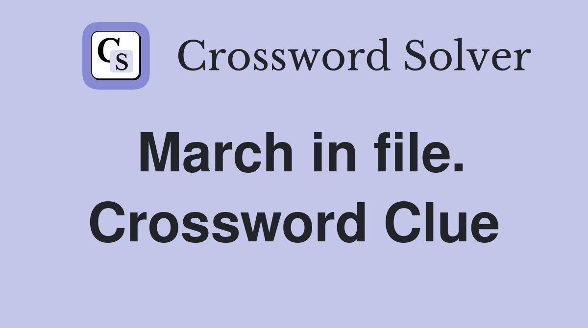 March in file. Crossword Clue