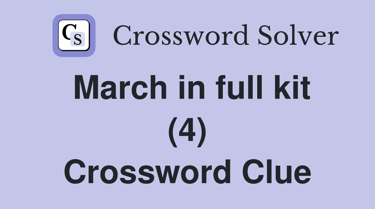 March in full kit (4) Crossword Clue