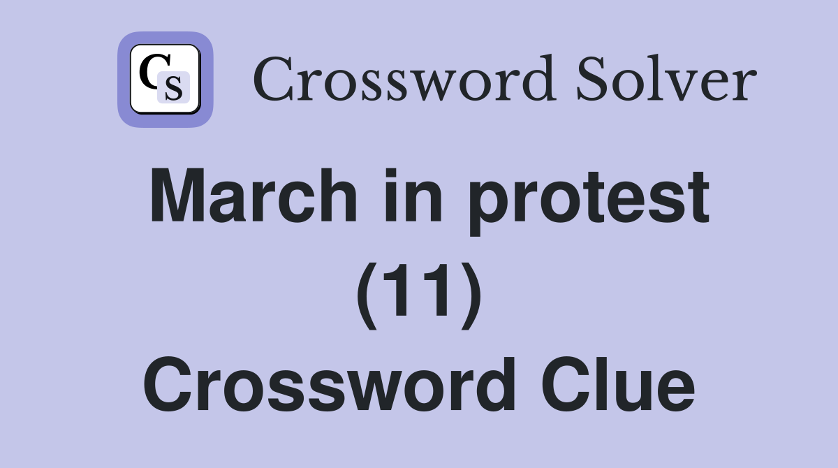 March in protest (11) Crossword Clue