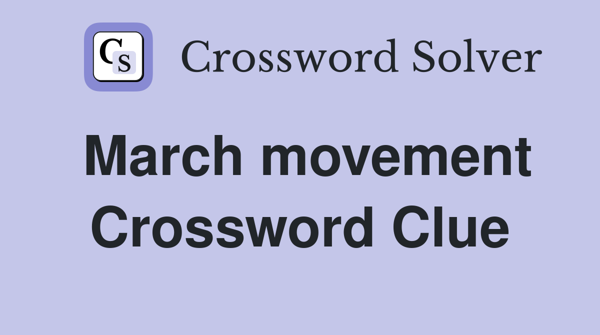 March movement Crossword Clue