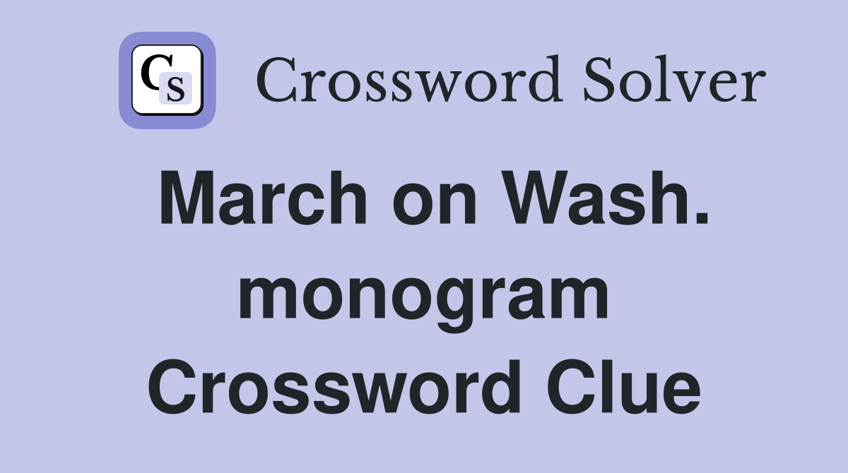 March on Wash. monogram Crossword Clue