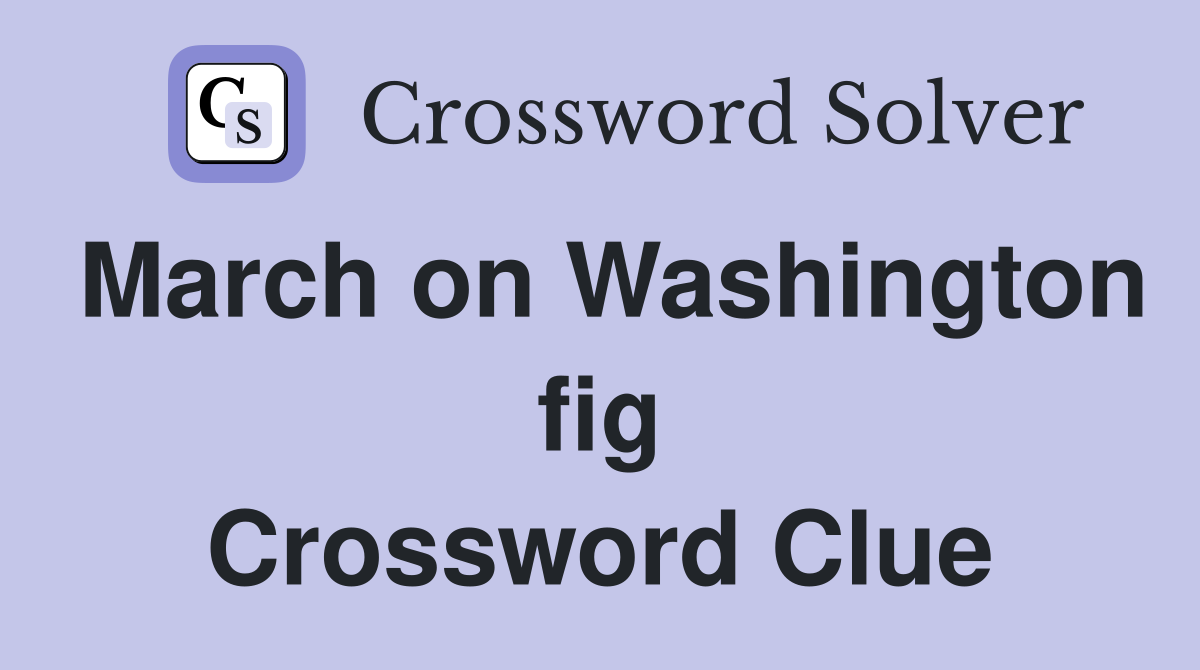 March on Washington fig Crossword Clue