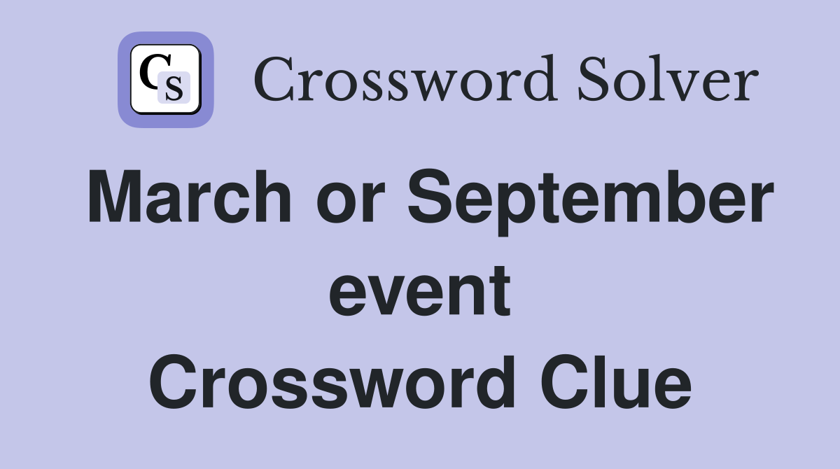 March or September event Crossword Clue