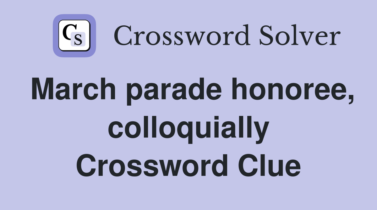 March parade honoree, colloquially Crossword Clue