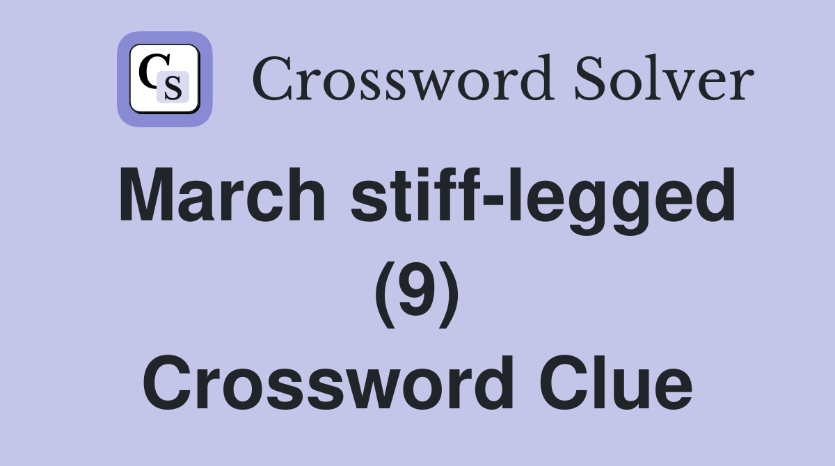 March stiff-legged (9) Crossword Clue