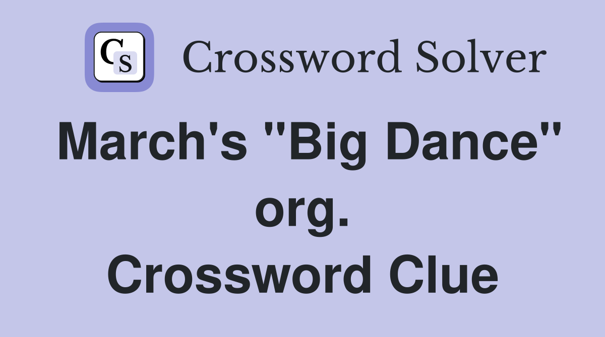 March's "Big Dance" org. Crossword Clue