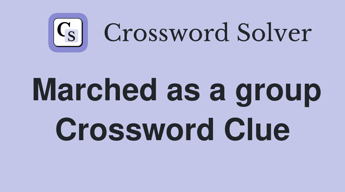Marched as a group Crossword Clue