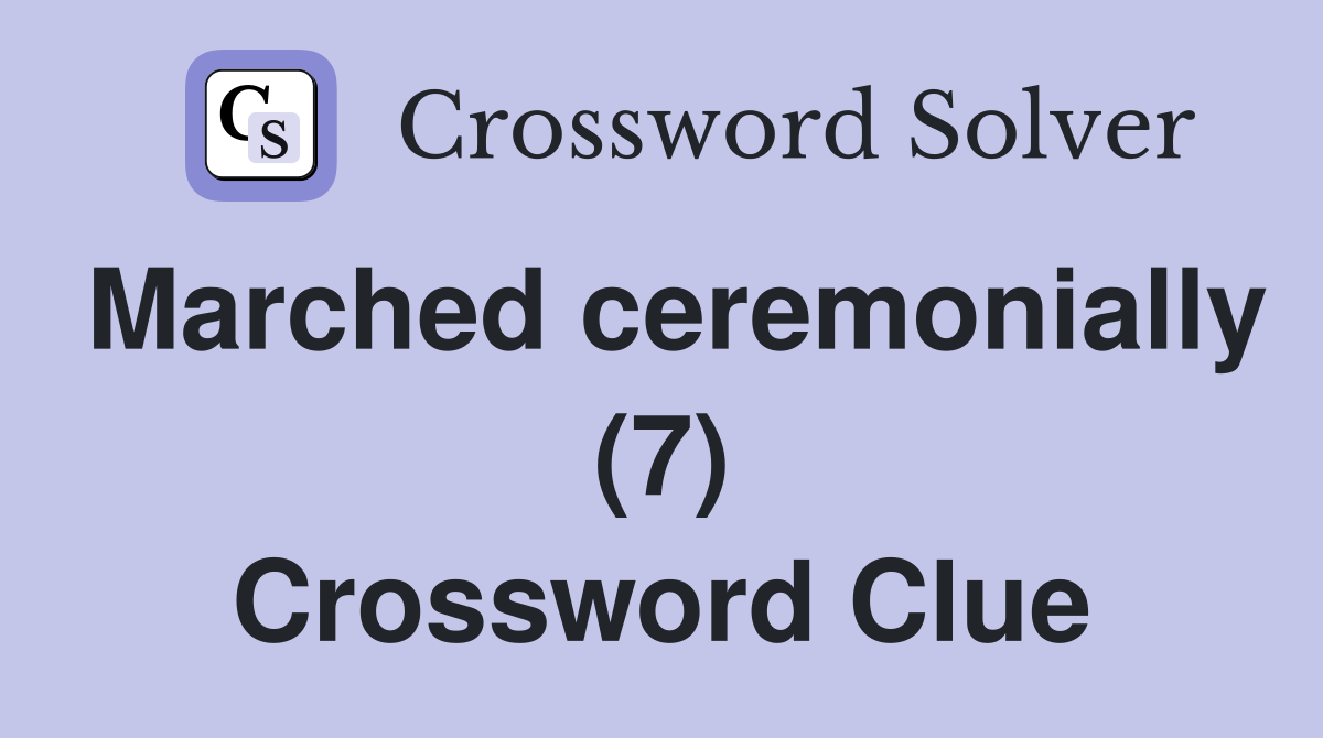 Marched ceremonially (7) Crossword Clue