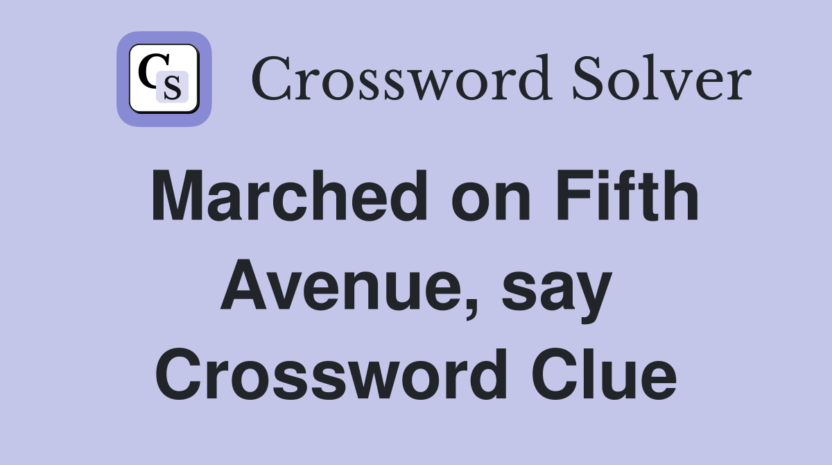 Marched on Fifth Avenue, say Crossword Clue