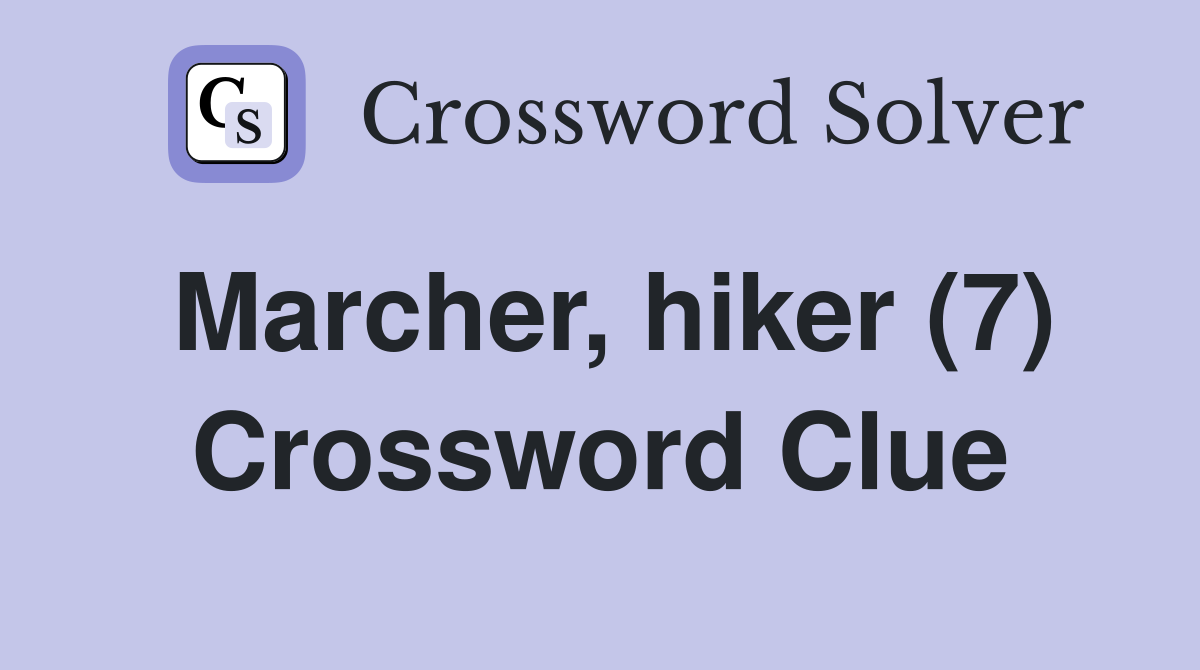 Marcher, hiker (7) Crossword Clue