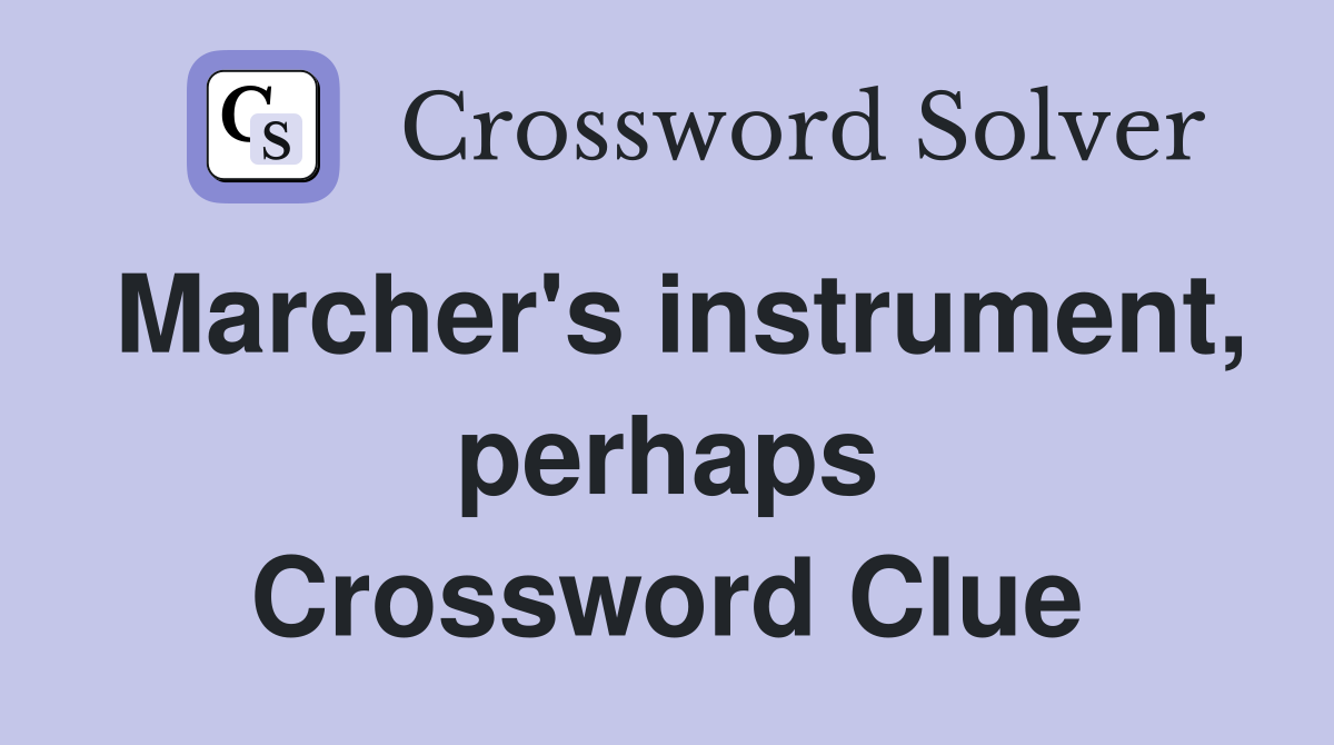 Marcher's instrument, perhaps Crossword Clue