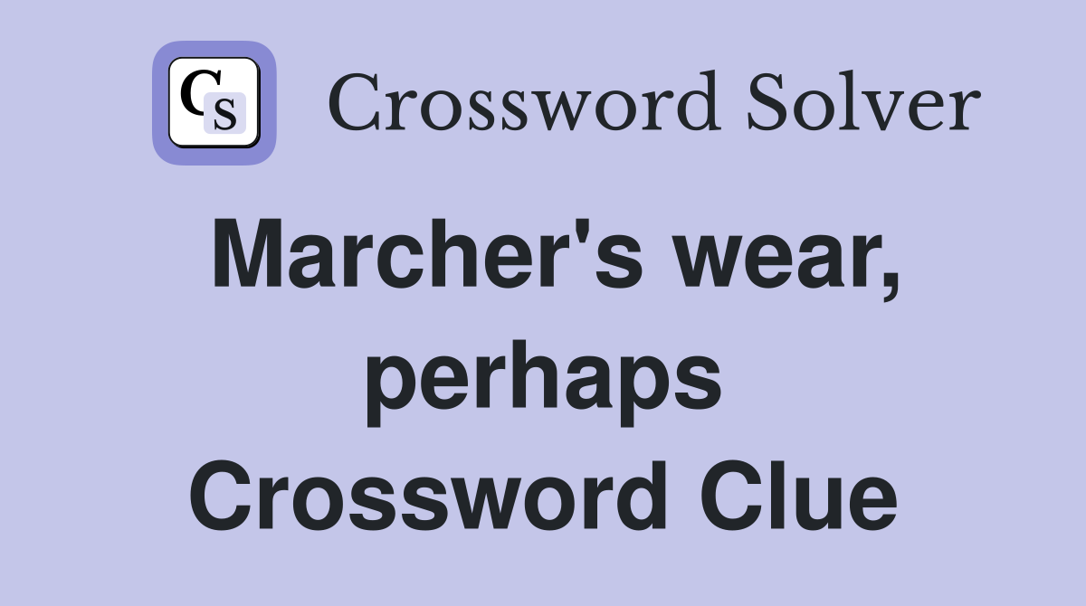 Marcher's wear, perhaps Crossword Clue
