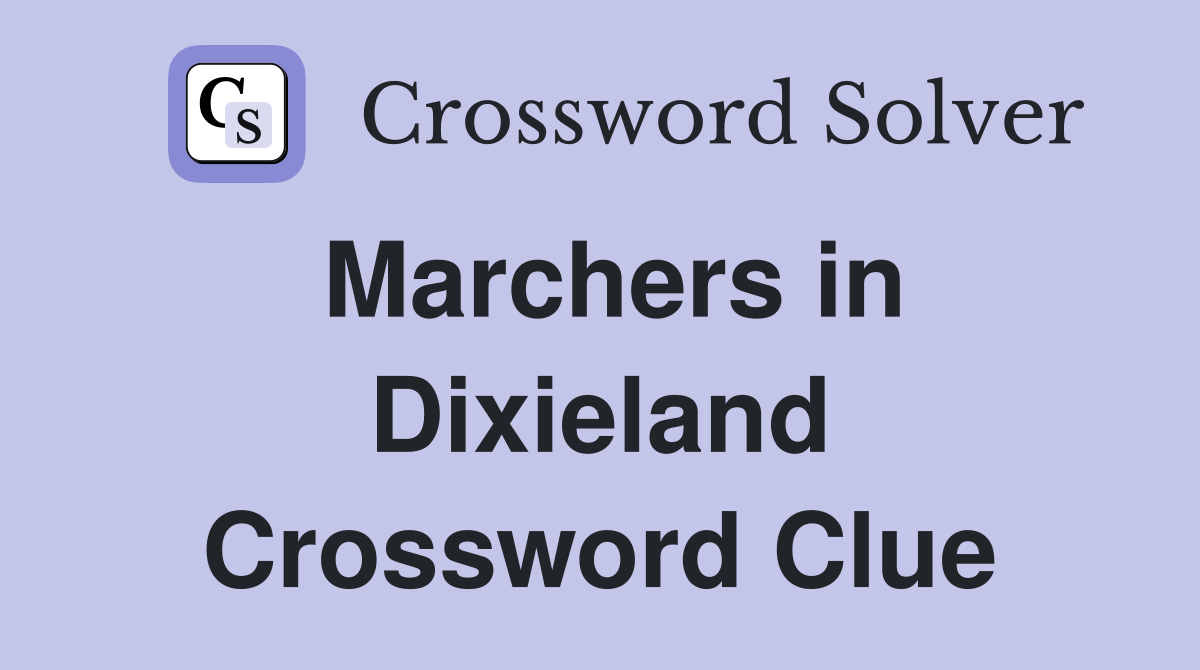 Marchers in Dixieland Crossword Clue