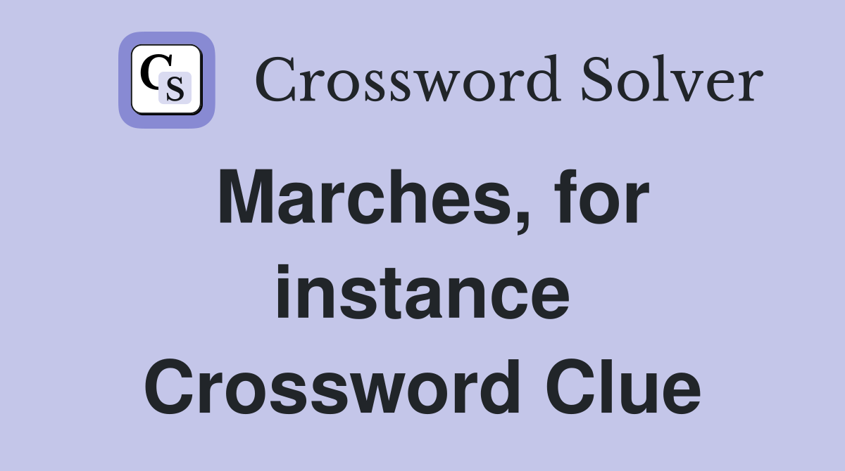 Marches, for instance Crossword Clue