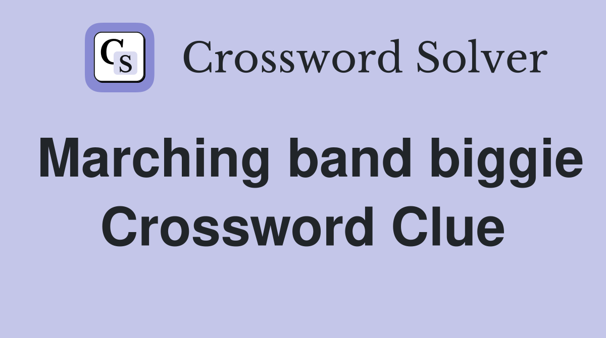 Marching band biggie Crossword Clue