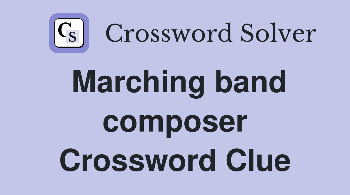 Marching band composer Crossword Clue