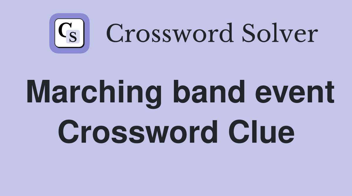 Marching band event Crossword Clue