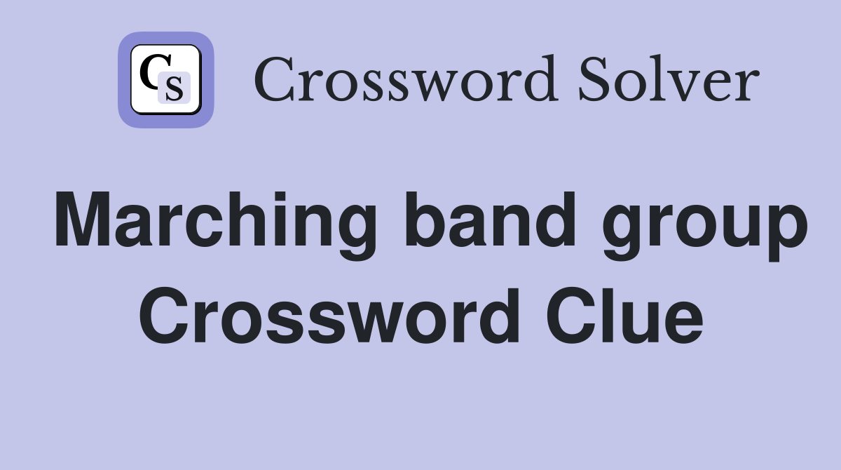 Marching band group Crossword Clue