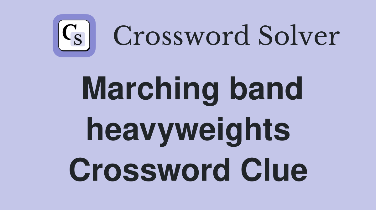Marching band heavyweights Crossword Clue