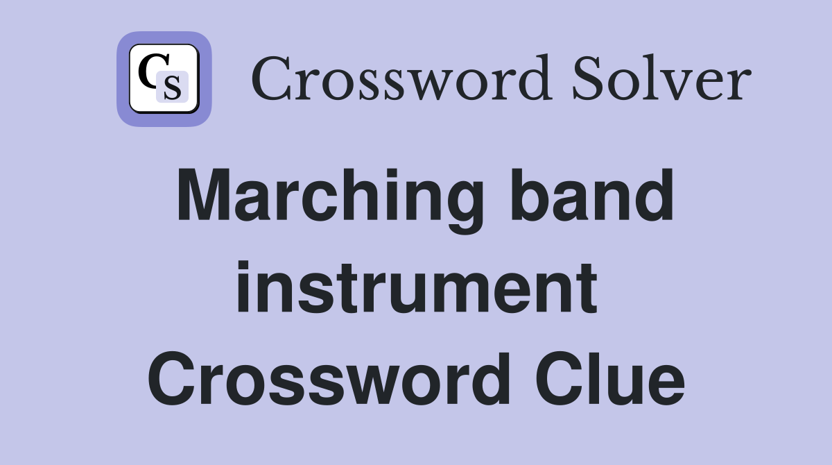 Marching band instrument Crossword Clue