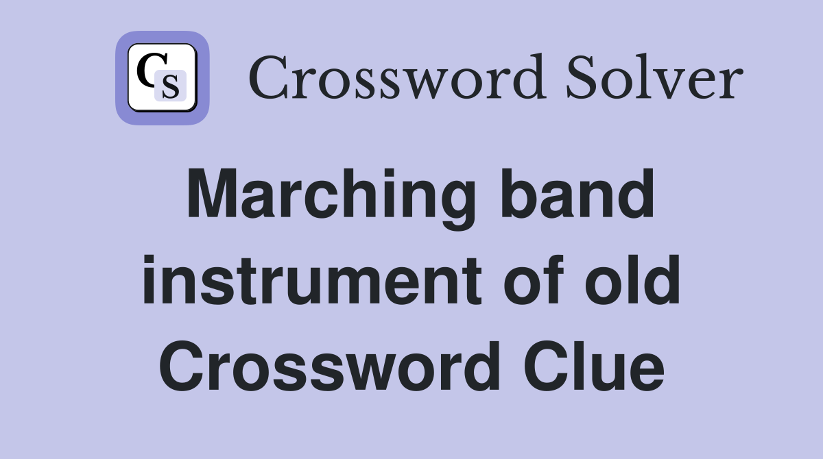 Marching band instrument of old Crossword Clue