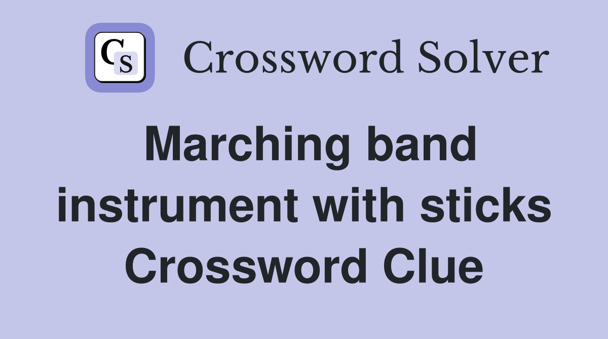 Marching band instrument with sticks Crossword Clue