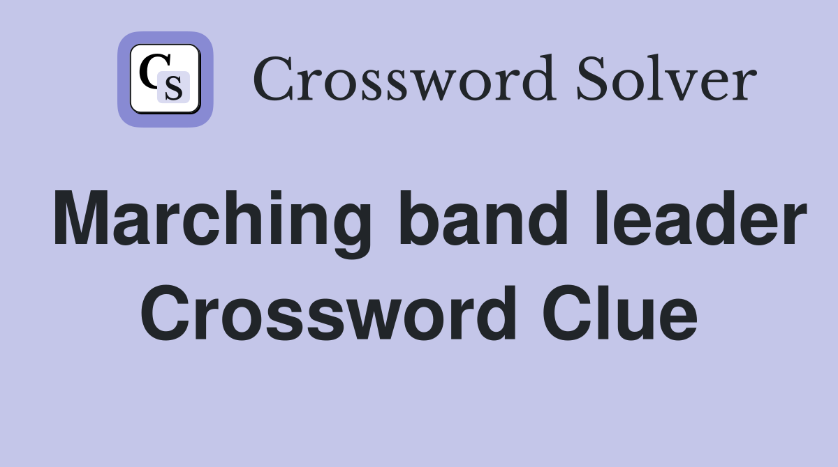 Marching band leader Crossword Clue